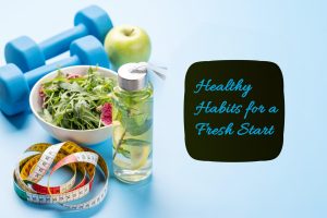 Healthy Habits for the fresh start of the new year